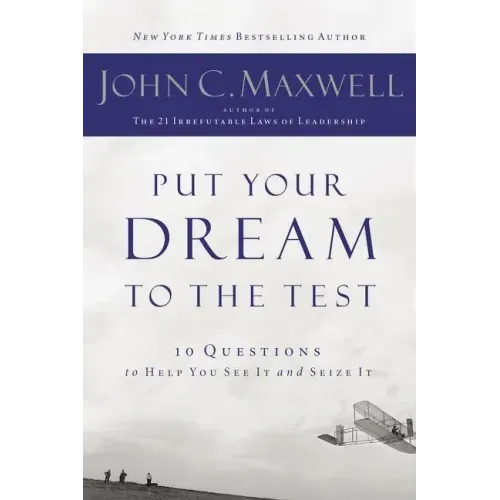 Put Your Dream to the Test: 10 Questions That Will Help You See It and Seize It