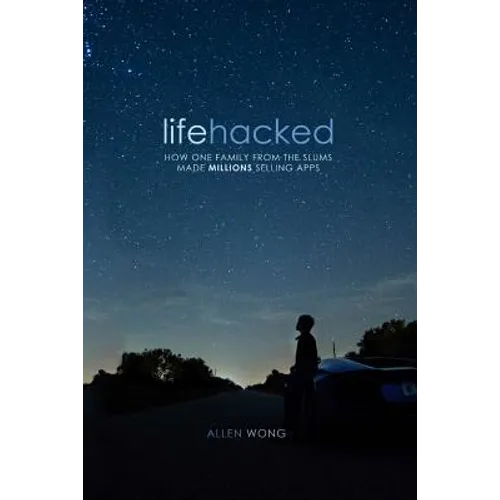 Lifehacked: How One Family from the Slums Made Millions Selling Apps