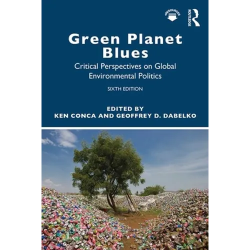 Green Planet Blues: Critical Perspectives on Global Environmental Politics