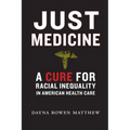 Just Medicine: A Cure for Racial Inequality in American Health Care