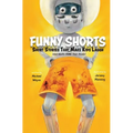 Funny Shorts: Short Stories That Make Kids Laugh (and Adults Shake Their Heads)