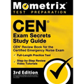 CEN Exam Secrets Study Guide - CEN Review Book for the Certified Emergency Nurse Exam, Full-Length Practice Test, Step-by-Step Review Video Tutorials: