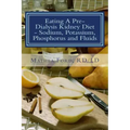 Eating A Pre-Dialysis Kidney Diet - Sodium, Potassium, Phosphorus and Fluids: A Kidney Disease Solution