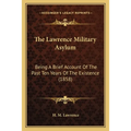 The Lawrence Military Asylum: Being A Brief Account Of The Past Ten Years Of The Existence (1858)