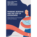 Pandemic Response and the Cost of Lockdowns: Global Debates from Humanities and Social Sciences