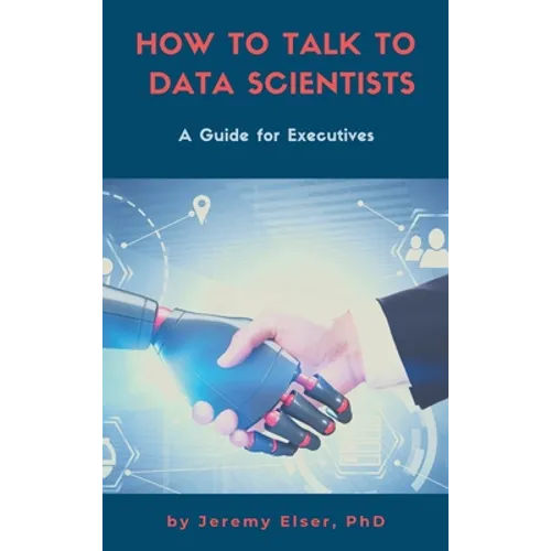 How to Talk to Data Scientists: A Guide for Executives