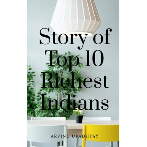 Story of Top 10 Richest Indians