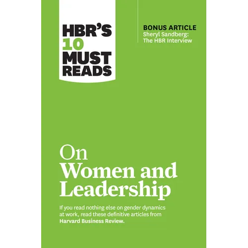 Hbr's 10 Must Reads on Women and Leadership (with Bonus Article Sheryl Sandberg: The HBR Interview)