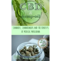 CBD & Hemp Oil: Cannabis, Cannabinoids and the Benefits of Medical Marijuana