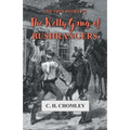 The True Story of The Kelly Gang of Bushrangers