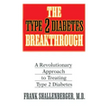 The Type 2 Diabetes Breakthrough: A Revolutionary Approach to Treating Type 2 Diabetes