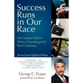 Success Runs in Our Race: The Complete Guide to Effective Networking in the Black Community