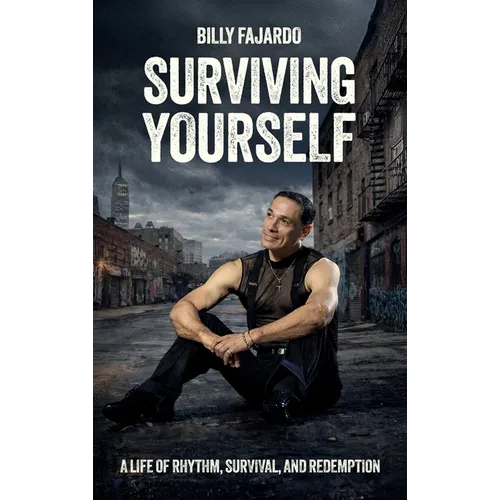 Surviving Yourself, A Life of Rhythm, Survival, and Redemption