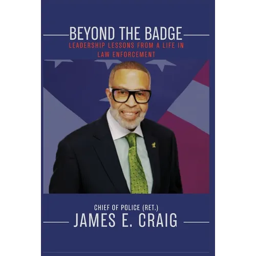 Beyond the Badge: Leadership Lessons from a Life in Law Enforcement