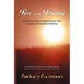 Fire on the Prairie: The Life and Times of Andrew Taylor Still, Founder of Osteopathic Medicine