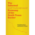 The Informal and Underground Economy of the South Texas Border