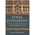 Final Judgment: The Last Law Lords and the Supreme Court