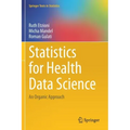 Statistics for Health Data Science: An Organic Approach