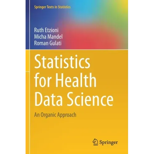 Statistics for Health Data Science: An Organic Approach