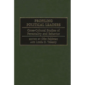 Profiling Political Leaders: Cross-Cultural Studies of Personality and Behavior