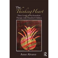 The Thinking Heart: Three Levels of Psychoanalytic Therapy with Disturbed Children