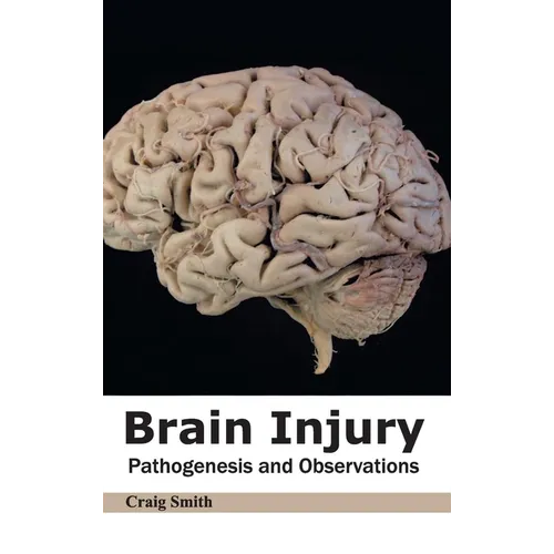 Brain Injury: Pathogenesis and Observations - Hardcover
