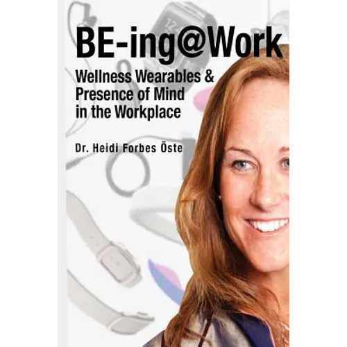 Be-Ing@work: Wearables and Presence of Mind in the Workplace