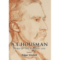 A.E. Housman: Hero of the Hidden Life
