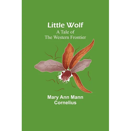Little Wolf: A Tale of the Western Frontier