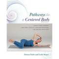 Pathways to a Centered Body 2nd Ed: Gentle Yoga Therapy for Core Stability, Healing Back Pain, and Moving with Ease