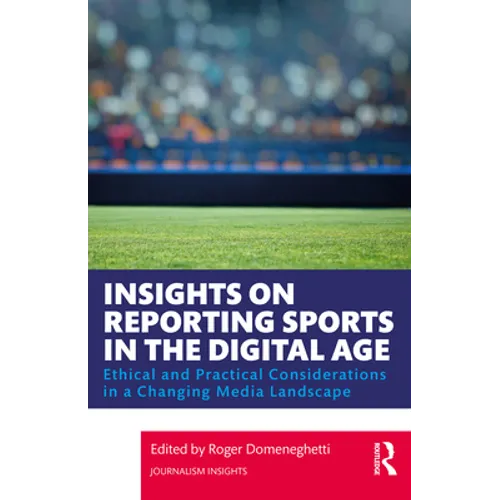 Insights on Reporting Sports in the Digital Age: Ethical and Practical Considerations in a Changing Media Landscape