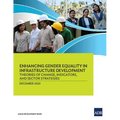 Enhancing Gender Equality in Infrastructure Development: Theories of Change, Indicators, and Sector Strategies