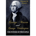 George Mason and George Washington: The Power of Principle