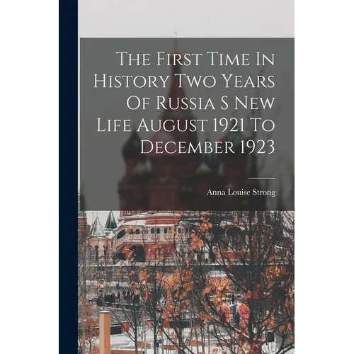 The First Time In History Two Years Of Russia S New Life August 1921 To December 1923