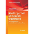 New Perspectives on Industrial Organization: With Contributions from Behavioral Economics and Game Theory