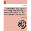 The Practice and Science of Mining Engineering