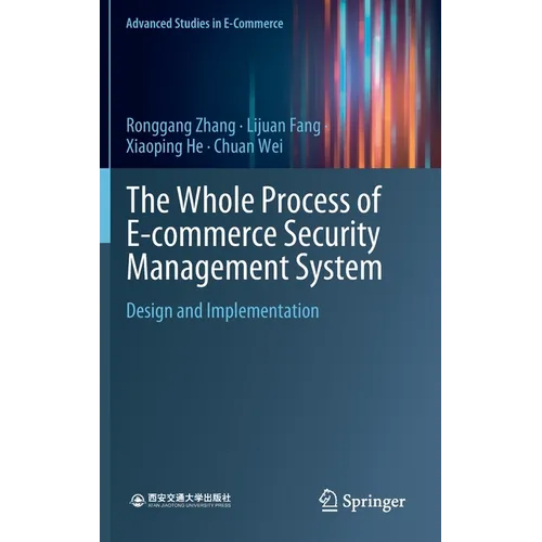 The Whole Process of E-Commerce Security Management System: Design and Implementation