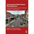 Community Real Estate Development: A History and How-To for Practitioners, Academics, and Students