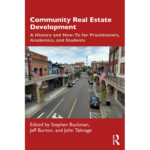 Community Real Estate Development: A History and How-To for Practitioners, Academics, and Students