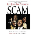 The Scam: How the Black Leadership Exploits Black America