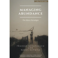Managing Abundance: The Ethics Paradigm