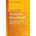 Securing Our Natural Wealth: A Policy Agenda for Sustainable Development in India and for Its Neighboring Countries