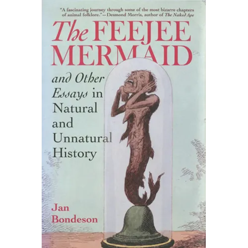Feejee Mermaid and Other Essays in Natural and Unnatural History