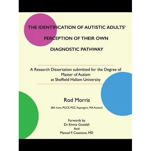 The Identification of Autistic Adults' Perception of Their Own Diagnostic Pathway: A Research Dissertation submitted for the Degree of Master of Autis