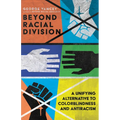 Beyond Racial Division: A Unifying Alternative to Colorblindness and Antiracism