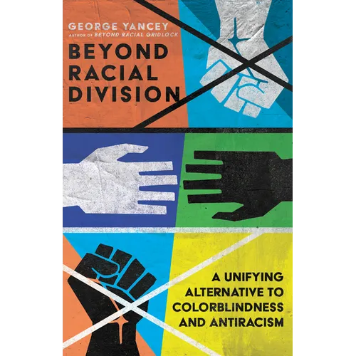 Beyond Racial Division: A Unifying Alternative to Colorblindness and Antiracism