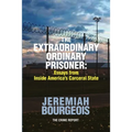 The Extraordinary Ordinary Prisoner: Essays From Inside America's Carceral State