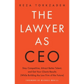 The Lawyer As CEO: Stay Competitive, Attract Better Talent, and Get Your Clients Results (While Building the Law Firm of the Future)