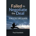 Failed to Negotiate the Deal: The Art of Street Smart Dealmaking