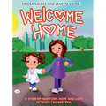 Welcome Home: A story of adoption, hope and love between two sisters.